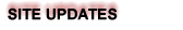 SITE UPDATES